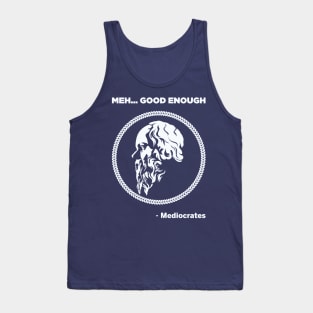 Meh Good Enough - Mediocrates Tank Top